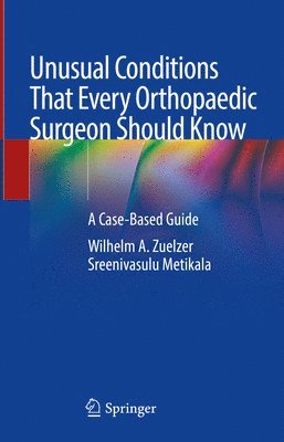 bokomslag Unusual Conditions That Every Orthopaedic Surgeon Should Know