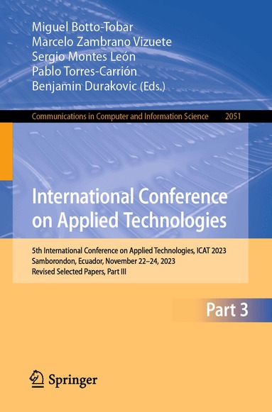 Miguel Botto-Tobar, Marcelo Zambrano Vizuete, Sergio Montes León, Pablo Torres-Carrión, Benjamin Durakovic - International Conference on Applied Technologies, Häftad
