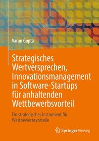 bokomslag Strategisches Wertversprechen, Innovationsmanagement in Software-Startups fr anhaltenden Wettbewerbsvorteil
