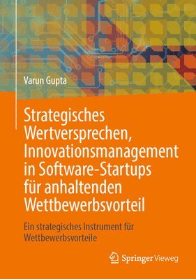 Strategisches Wertversprechen, Innovationsmanagement in Software-Startups fr anhaltenden Wettbewerbsvorteil 1