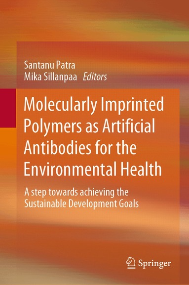 Santanu Patra, Mika Sillanpaa - Molecularly Imprinted Polymers as Artificial Antibodies for the Environmental Health, Inbunden