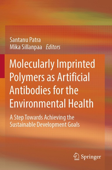 Santanu Patra, Mika Sillanpaa - Molecularly Imprinted Polymers as Artificial Antibodies for the Environmental Health, Häftad