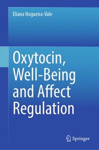 bokomslag Oxytocin, Well-Being and Affect Regulation