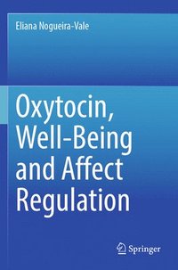 bokomslag Oxytocin, Well-Being and Affect Regulation
