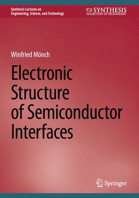 Winfried Mönch, Winfried Monch - Electronic Structure of Semiconductor Interfaces, Inbunden