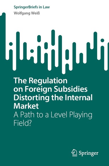 Wolfgang Weiß - Regulation on Foreign Subsidies Distorting the Internal Market, Häftad
