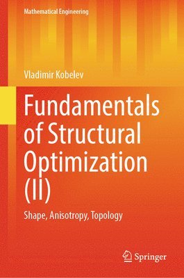 Vladimir Kobelev - Fundamentals of Structural Optimization (II), Inbunden