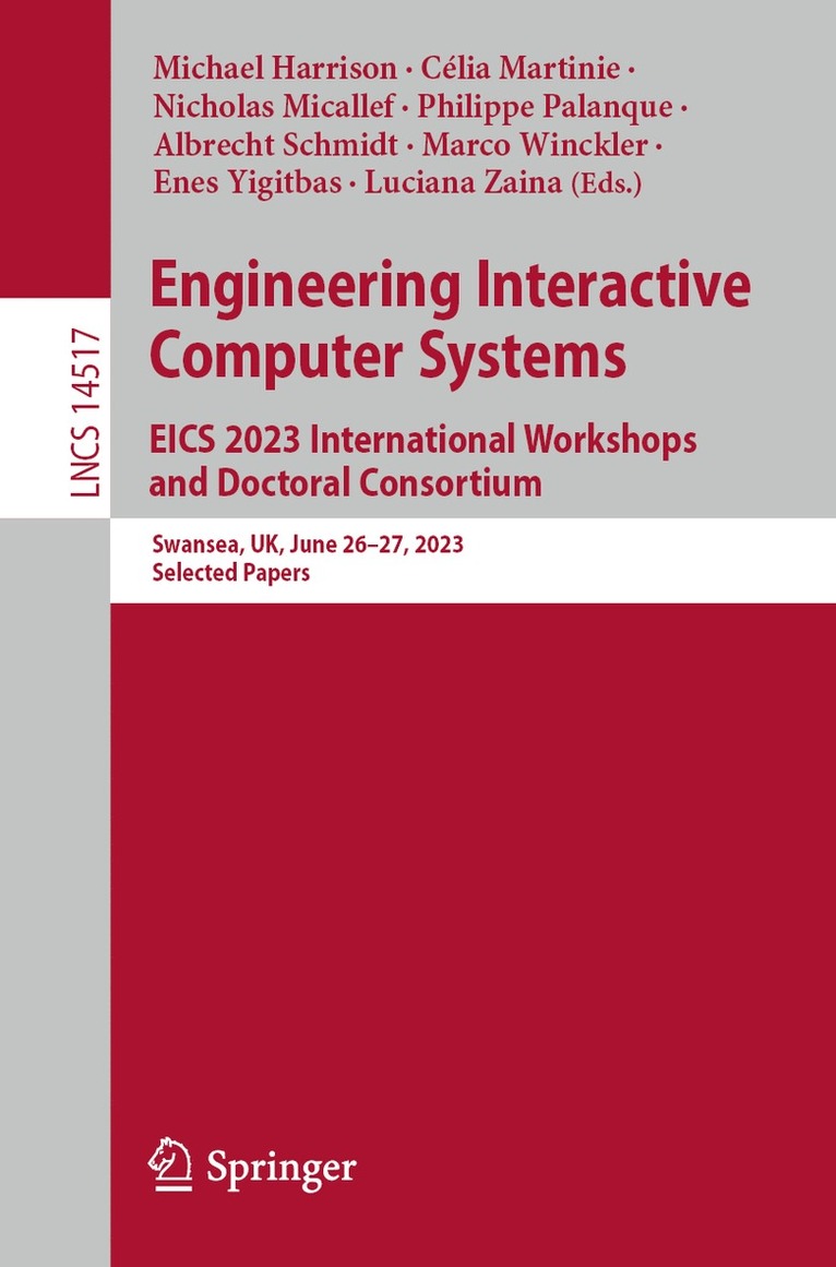 Michael Harrison, Célia Martinie, Nicholas Micallef, Philippe Palanque, Albrecht Schmidt, Marco Winckler, Enes Yigitbas, Luciana Zaina, Celia Martinie - Engineering Interactive Computer Systems. EICS 2023 International Workshops and Doctoral Consortium, Häftad