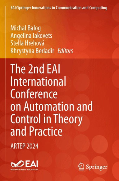Michal Balog, Angelina Iakovets, Stella Hrehová, Khrystyna Berladir - 2nd EAI International Conference on Automation and Control in Theory and Practice, Häftad