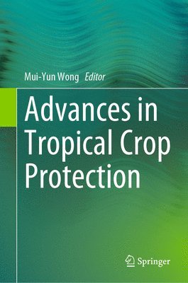 bokomslag Advances in Tropical Crop Protection