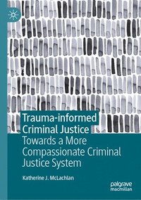 bokomslag Trauma-informed Criminal Justice