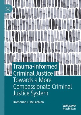 bokomslag Trauma-informed Criminal Justice