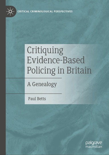 Paul Betts - Critiquing Evidence-Based Policing in Britain, Inbunden