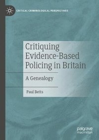 bokomslag Critiquing Evidence-Based Policing in Britain