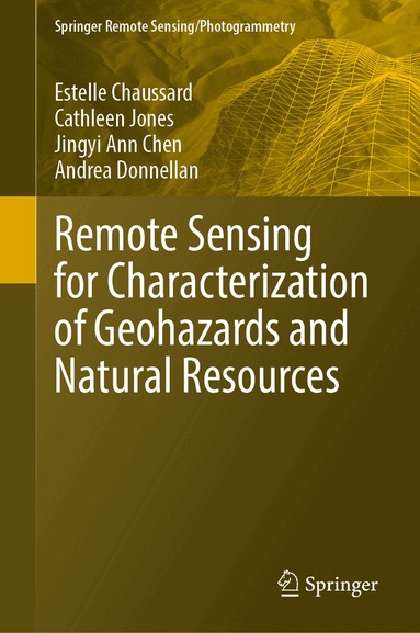 Estelle Chaussard, Cathleen Jones, Jingyi Ann Chen, Andrea Donnellan - Remote Sensing for Characterization of Geohazards and Natural Resources, Inbunden