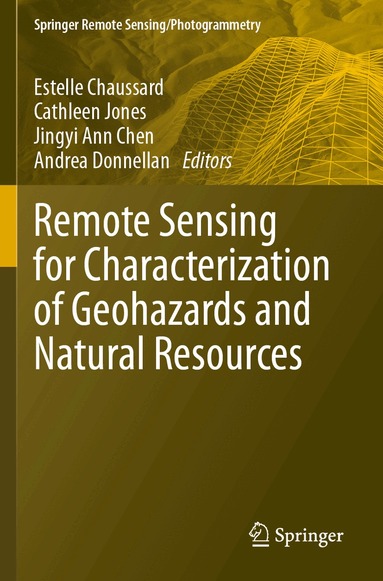 Estelle Chaussard, Cathleen Jones, Jingyi Ann Chen, Andrea Donnellan - Remote Sensing for Characterization of Geohazards and Natural Resources, Häftad