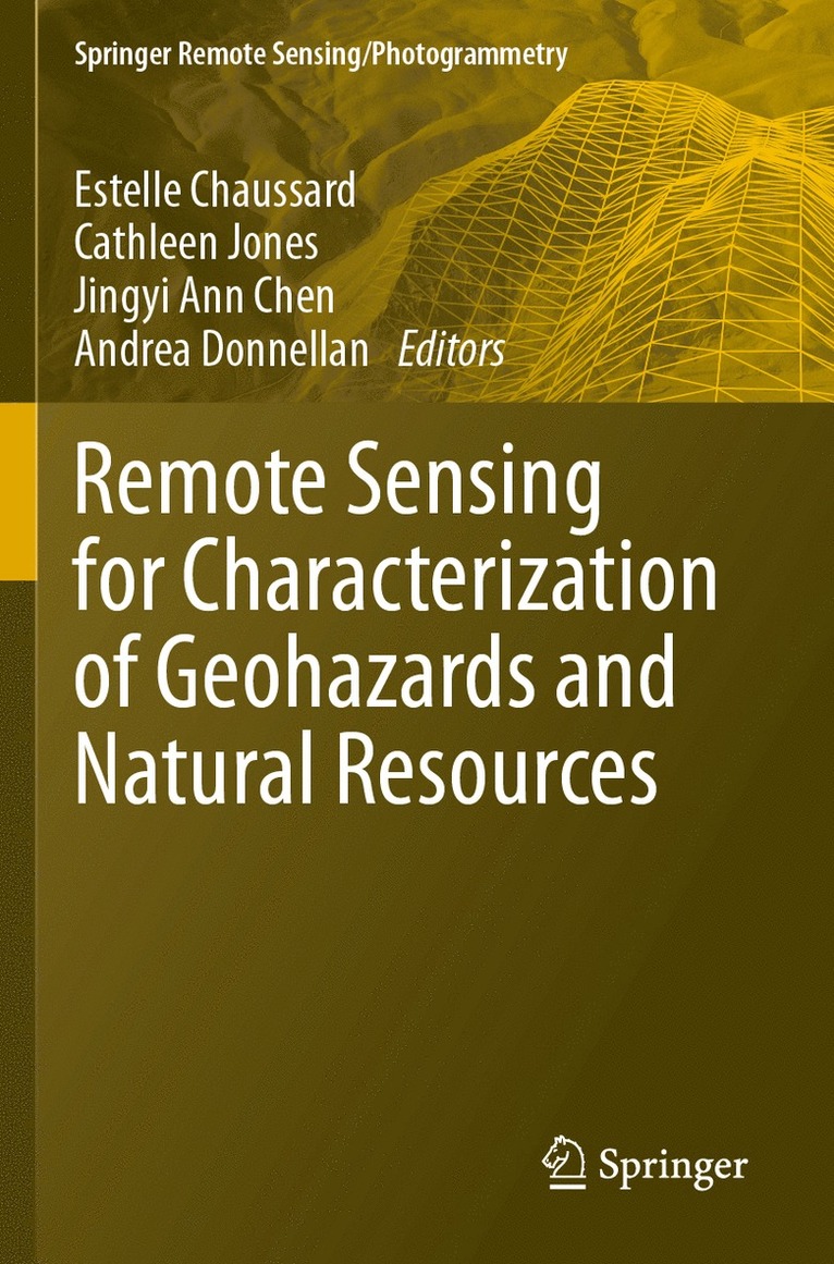 Estelle Chaussard, Cathleen Jones, Jingyi Ann Chen, Andrea Donnellan - Remote Sensing for Characterization of Geohazards and Natural Resources, Häftad