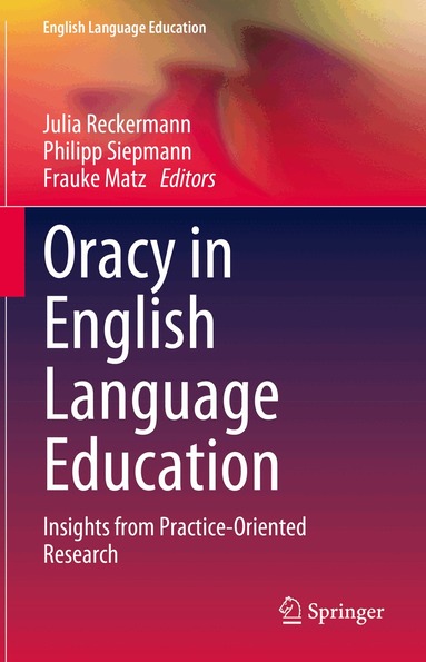 Julia Reckermann, Philipp Siepmann, Frauke Matz - Oracy in English Language Education, Inbunden