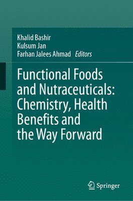 bokomslag Functional Foods and Nutraceuticals: Chemistry, Health Benefits and the Way Forward