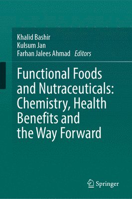 bokomslag Functional Foods and Nutraceuticals: Chemistry, Health Benefits and the Way Forward