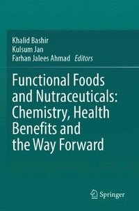 bokomslag Functional Foods and Nutraceuticals: Chemistry, Health Benefits and the Way Forward