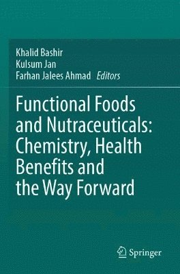 bokomslag Functional Foods and Nutraceuticals: Chemistry, Health Benefits and the Way Forward