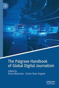bokomslag The Palgrave Handbook of Global Digital Journalism
