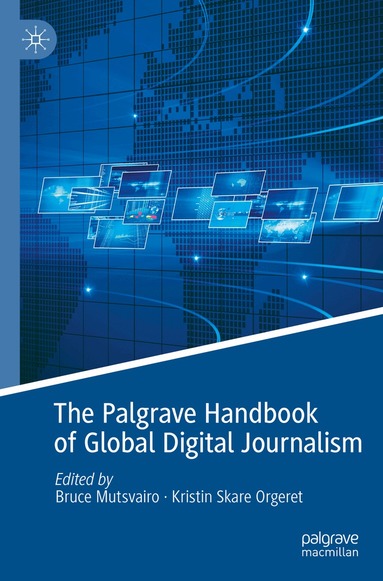 Bruce Mutsvairo, Kristin Skare Orgeret - Palgrave Handbook of Global Digital Journalism, Häftad
