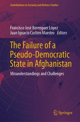 bokomslag The Failure of a Pseudo-Democratic State in Afghanistan