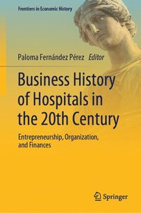 bokomslag Business History of Hospitals in the 20th Century