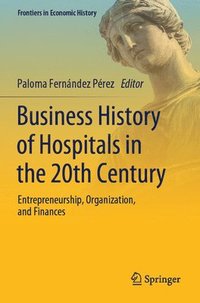 bokomslag Business History of Hospitals in the 20th Century
