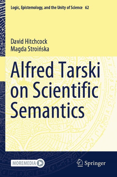 David Hitchcock, Magda Stroińska - Alfred Tarski on Scientific Semantics, Häftad