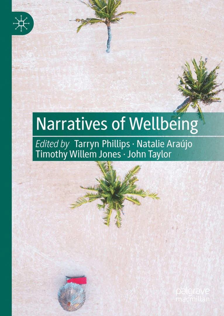 Tarryn Phillips, Natalie Araújo, Timothy Willem Jones, John Taylor, Natalie Araujo - Narratives of Wellbeing, Inbunden