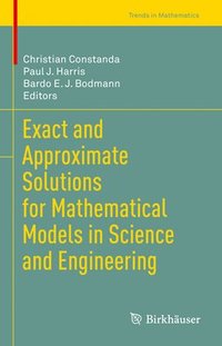 bokomslag Exact and Approximate Solutions for Mathematical Models in Science and Engineering