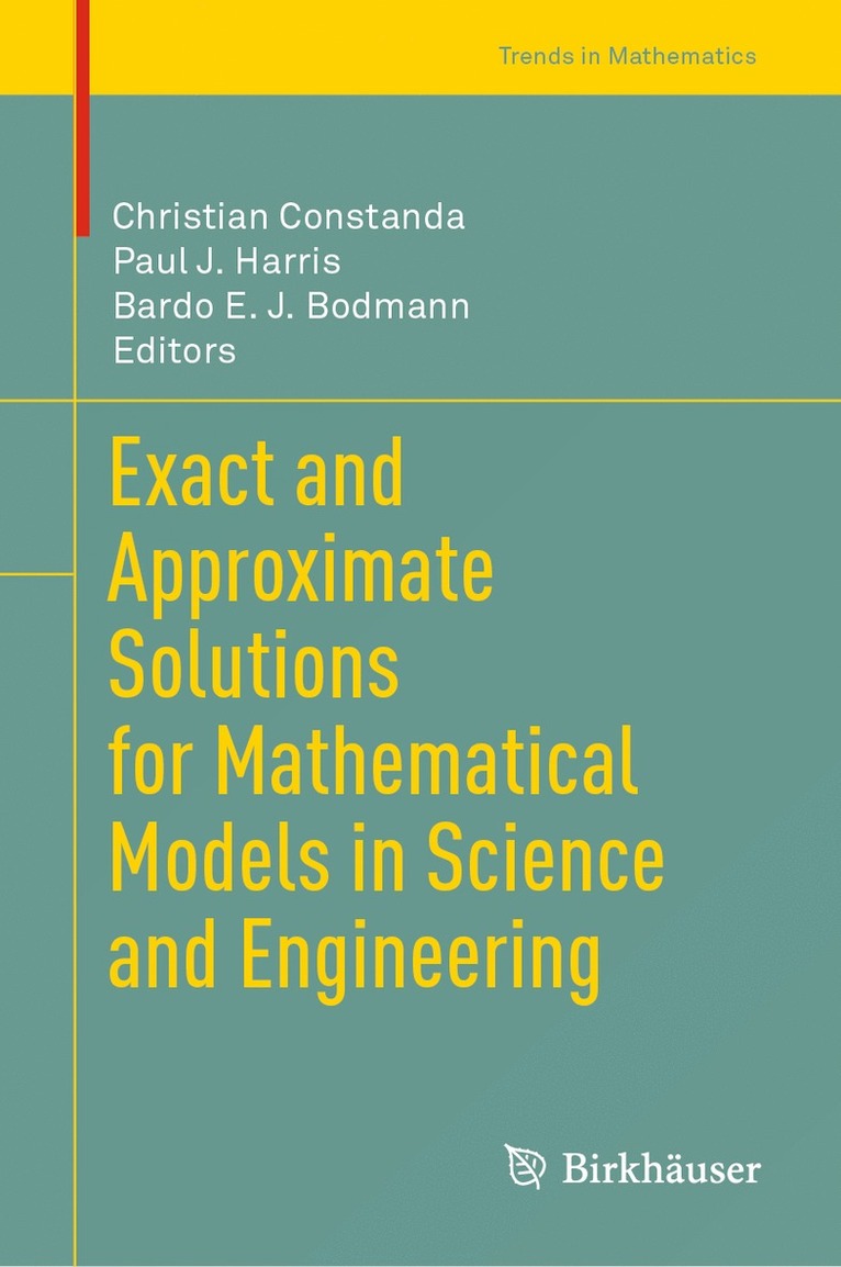 Christian Constanda, Paul J. Harris, Bardo E. J. Bodmann - Exact and Approximate Solutions for Mathematical Models in Science and Engineering, Inbunden