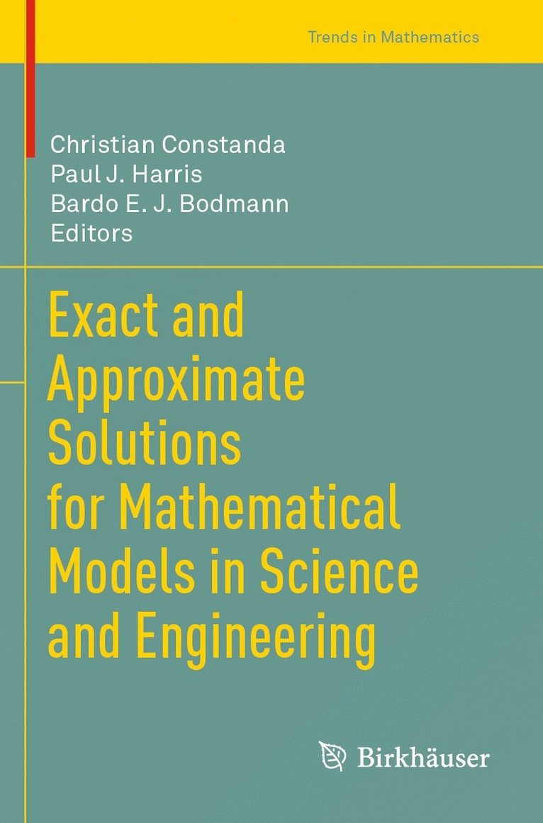 Christian Constanda, Paul J. Harris, Bardo E. J. Bodmann - Exact and Approximate Solutions for Mathematical Models in Science and Engineering, Häftad