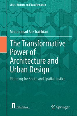 Mohammad Ali Chaichian - Transformative Power of Architecture and Urban Design, Inbunden