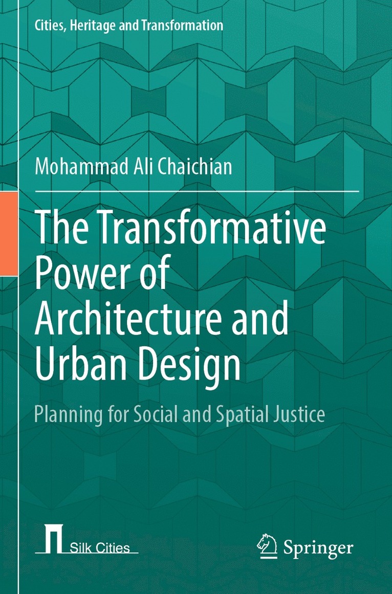 Mohammad Ali Chaichian - Transformative Power of Architecture and Urban Design, Häftad
