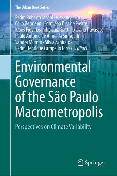 Pedro Roberto Jacobi, Alexander Turra, Célio Bermann, Edmilson Dias de Freitas, Klaus Frey, Leandro Luiz Giatti, Luciana Travassos, Paulo Antônio de Almeida Sinisgalli, Sandra Momm, Silvia Zanirato, Pedro Henrique Campello Torres - Environmental Governance of the São Paulo Macrometropolis, Inbunden