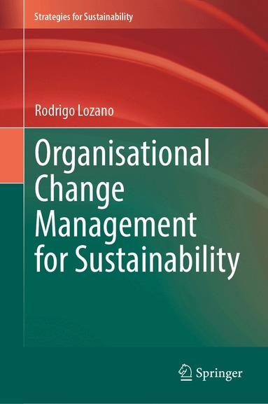 Rodrigo Lozano - Organisational Change Management for Sustainability, Inbunden