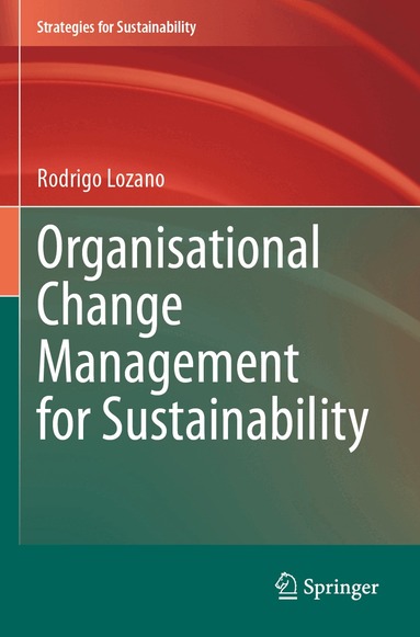Rodrigo Lozano - Organisational Change Management for Sustainability, Häftad