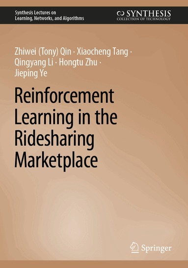 Zhiwei (Tony) Qin, Xiaocheng Tang, Qingyang Li, Hongtu Zhu, Jieping Ye - Reinforcement Learning in the Ridesharing Marketplace, Inbunden