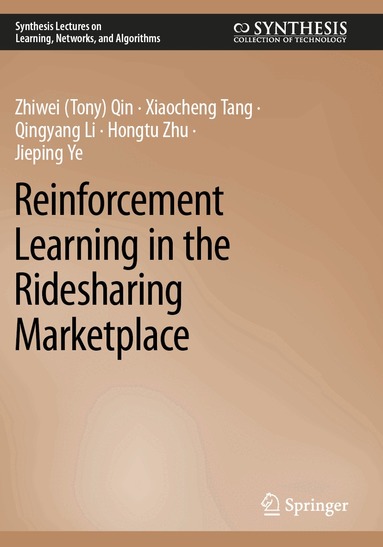 Zhiwei (Tony) Qin, Xiaocheng Tang, Qingyang Li, Hongtu Zhu, Jieping Ye - Reinforcement Learning in the Ridesharing Marketplace, Häftad
