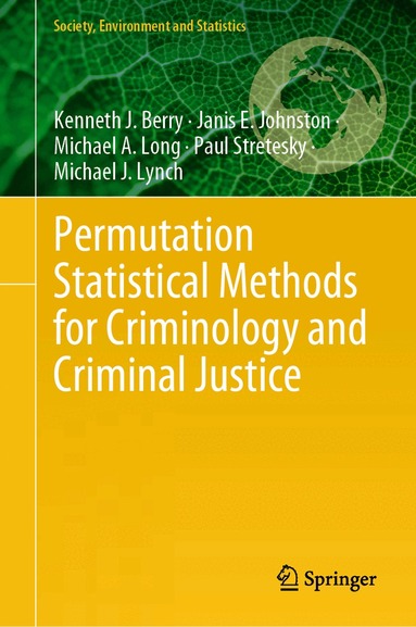 Kenneth J. Berry, Janis E. Johnston, Michael A. Long, Paul Stretesky, Michael J. Lynch - Permutation Statistical Methods for Criminology and Criminal Justice, Inbunden