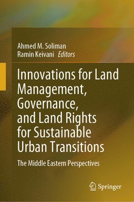 Ahmed M. Soliman, Ramin Keivani - Innovations for Land Management, Governance, and Land Rights for Sustainable Urban Transitions, Inbunden