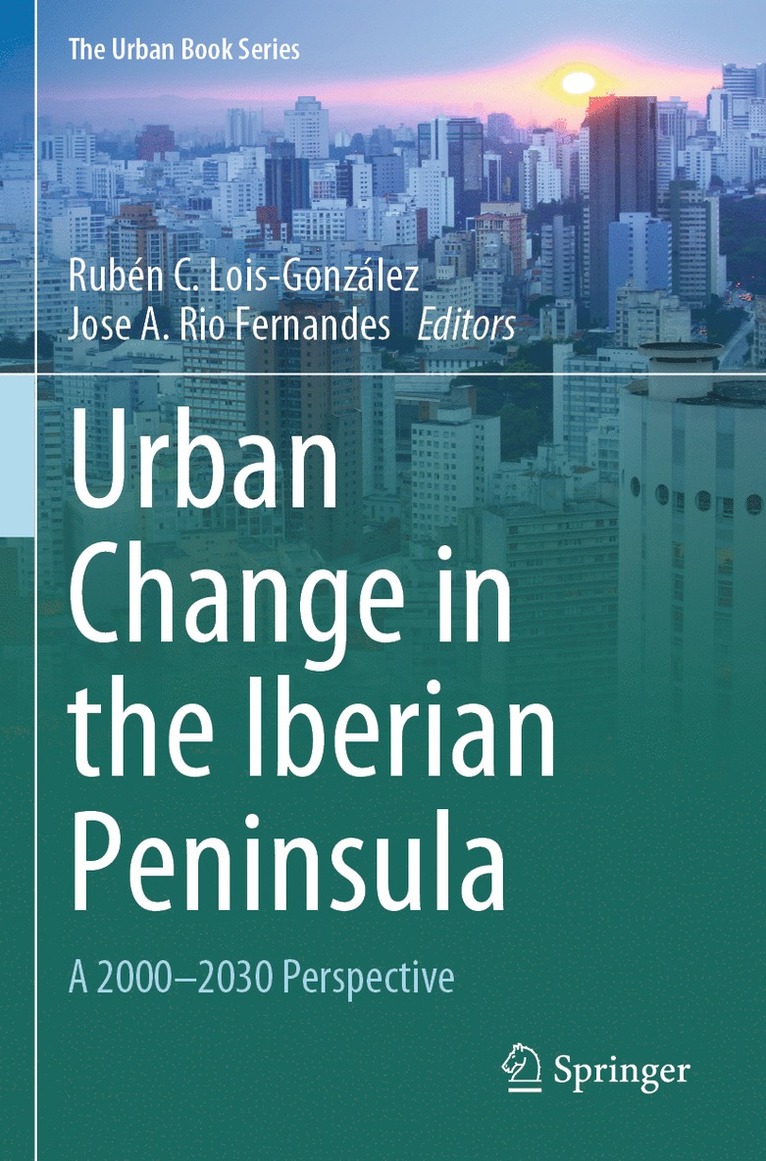 Rubén C. Lois-González, Jose A. Rio Fernandes - Urban Change in the Iberian Peninsula, Häftad
