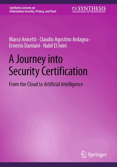 Marco Anisetti, Claudio Agostino Ardagna, Ernesto Damiani, Nabil El Ioini - Journey into Security Certification, Inbunden