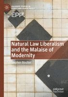 Natural Law Liberalism and the Malaise of Modernity
