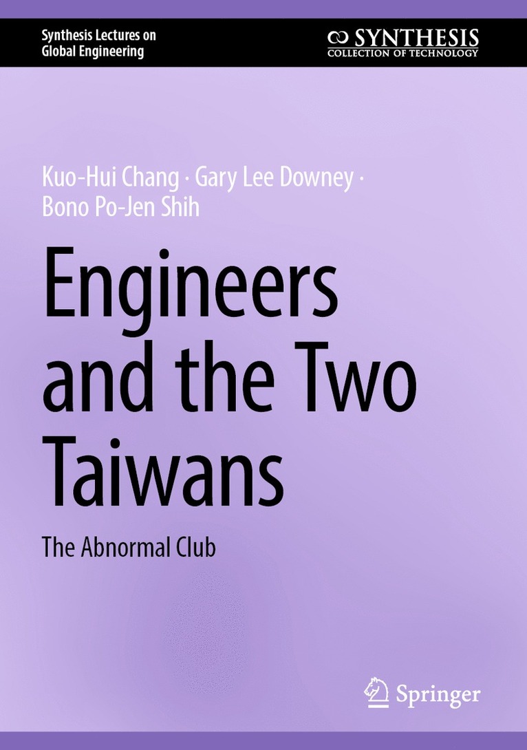 Kuo-Hui Chang, Gary Lee Downey, Bono Po-Jen Shih - Engineers and the Two Taiwans, Inbunden