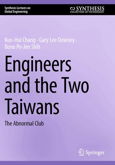 Kuo-Hui Chang, Gary Lee Downey, Bono Po-Jen Shih - Engineers and the Two Taiwans, Häftad